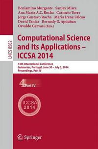 Cover image for Computational Science and Its Applications - ICCSA 2014: 14th International Conference, Guimaraes, Portugal, June 30 - July 3, 204, Proceedings, Part IV