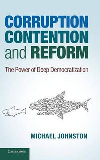 Cover image for Corruption, Contention, and Reform: The Power of Deep Democratization