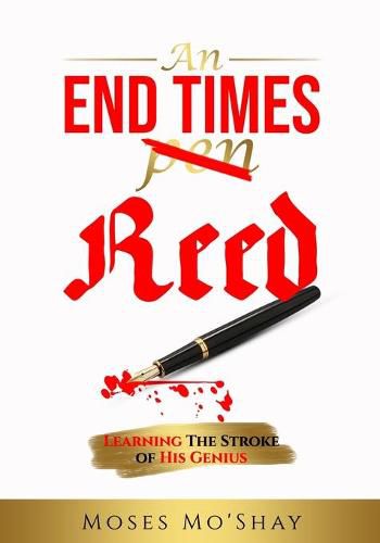 Cover image for An End Times Pen Reed: Learning the Stroke of His Genius