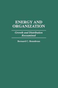 Cover image for Energy and Organization: Growth and Distribution Reexamined