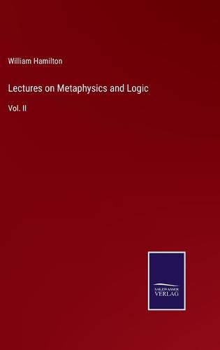 Cover image for Lectures on Metaphysics and Logic: Vol. II