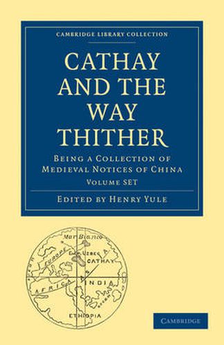 Cover image for Cathay and the Way Thither 2 Volume Paperback Set: Being a Collection of Medieval Notices of China