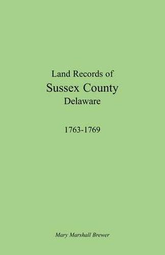 Cover image for Land Records of Sussex County, Delaware, 1763-1769