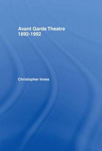 Cover image for Avant Garde Theatre: 1892-1992