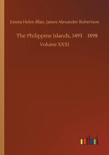 The Philippine Islands, 1493-1898