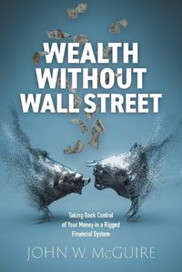 Cover image for Wealth Without Wall Street