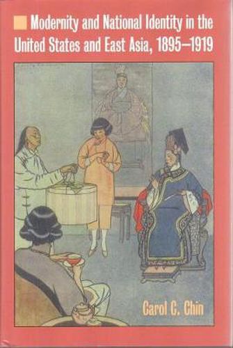 Cover image for Modernity and National Identity in the United States and East Asia, 1895-1919