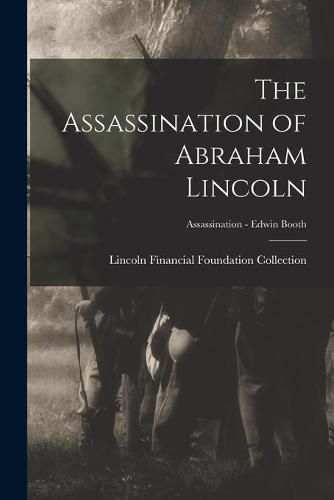 Cover image for The Assassination of Abraham Lincoln; Assassination - Edwin Booth