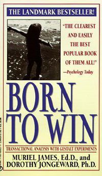 Cover image for Born to Win: Transactional Analysis with Gestalt Experiments