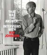 Cover image for That Was the Answer: Interviews with Ray Johnson