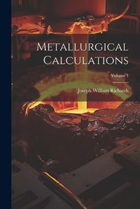 Cover image for Metallurgical Calculations; Volume 1