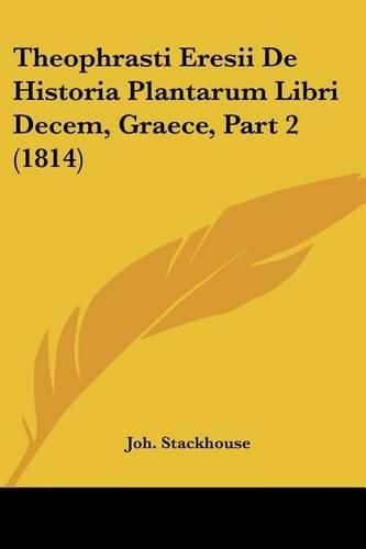 Cover image for Theophrasti Eresii de Historia Plantarum Libri Decem, Graece, Part 2 (1814)