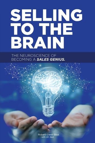 Cover image for Selling to the Brain: The Neuroscience of Becoming a Sales Genius