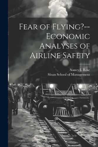 Cover image for Fear of Flying?--economic Analyses of Airline Safety