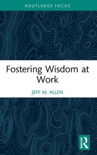 Cover image for Fostering Wisdom at Work