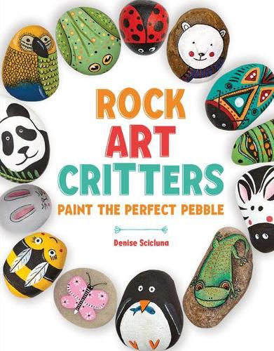Cover image for Rock Art Critters: Paint the Perfect Pebble