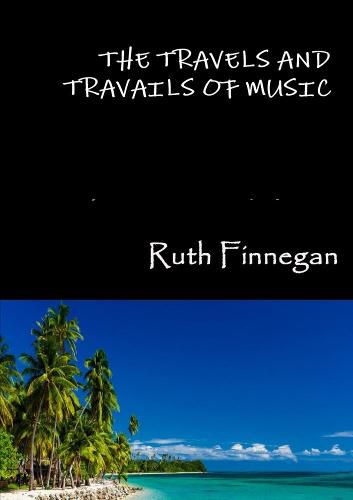 The Travels and Travails of Music