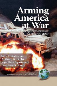 Cover image for Arming America at War A Model for Rapid Defense Acquisition in Time of War (HC)