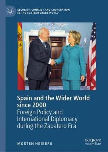 Cover image for Spain and the Wider World since 2000: Foreign Policy and International Diplomacy during the Zapatero Era