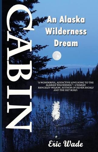 Cover image for Cabin: An Alaska Wilderness Dream