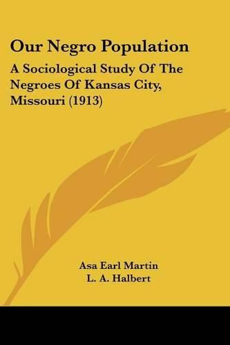 Cover image for Our Negro Population: A Sociological Study of the Negroes of Kansas City, Missouri (1913)