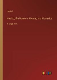 Cover image for Hesiod, the Homeric Hymns, and Homerica