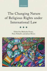 Cover image for The Changing Nature of Religious Rights under International Law