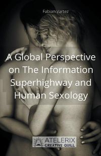 Cover image for A Global Perspective on The Information Superhighway and Human Sexology