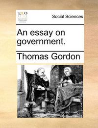 Cover image for An Essay on Government.