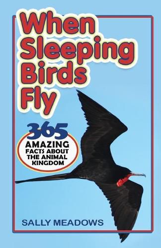 Cover image for When Sleeping Birds Fly: 365 Amazing Facts About the Animal Kingdom