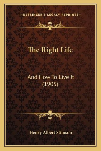 Cover image for The Right Life: And How to Live It (1905)