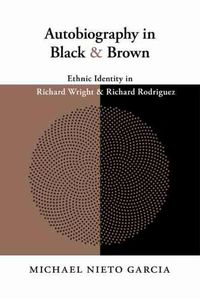 Cover image for Autobiography in Black and Brown: Ethnic Identity in Richard Wright and Richard Rodriguez