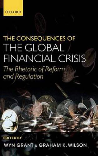 Cover image for The Consequences of the Global Financial Crisis: The Rhetoric of Reform and Regulation