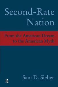 Cover image for Second-Rate Nation: From the American Dream to the American Myth