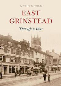 Cover image for East Grinstead Through a Lens