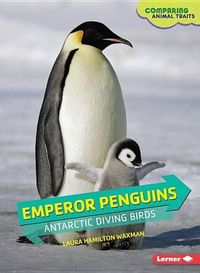 Cover image for Emperor Penguins: Antarctic Diving Birds