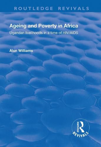 Cover image for Ageing and Poverty in Africa: Ugandan Livelihoods in a Time of HIV/AIDS