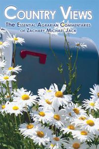 Cover image for Country Views: The Essential Agrarian Commentaries of Zachary Michael Jack