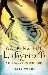 Cover image for Walking the Labyrinth: A Spiritual and Practical Guide