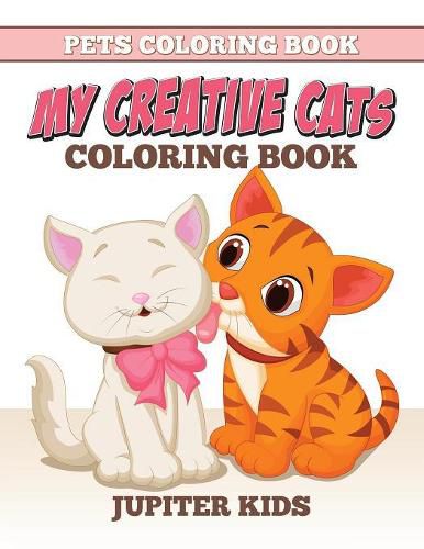 Cover image for Pets Coloring Book: My Creative Cats Coloring Book