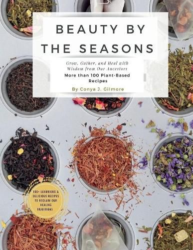 Cover image for Beauty By The Seasons: Grow, Gather, and Heal with Wisdom from Our Ancestors