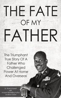 Cover image for The Fate Of My Father: The Triumphant True Story Of A Father Who Challenged Power At Home And Overseas