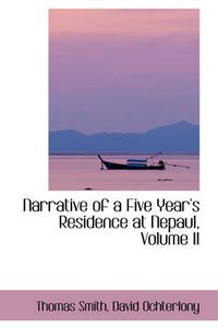 Cover image for Narrative of a Five Year's Residence at Nepaul, Volume II