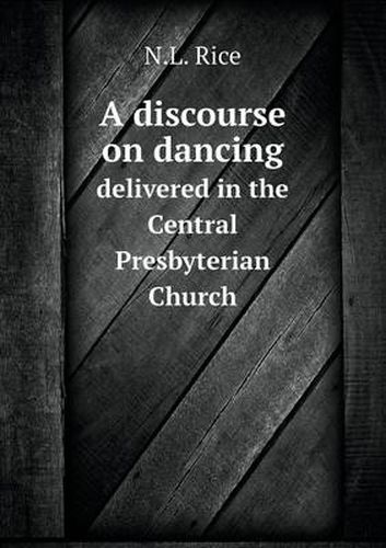 A discourse on dancing delivered in the Central Presbyterian Church