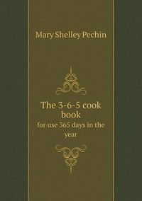 Cover image for The 3-6-5 Cook Book for Use 365 Days in the Year
