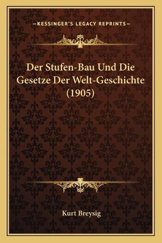 Cover image for Der Stufen-Bau Und Die Gesetze Der Welt-Geschichte (1905)