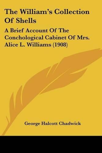 The William's Collection of Shells: A Brief Account of the Conchological Cabinet of Mrs. Alice L. Williams (1908)