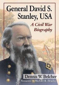 Cover image for General David S. Stanley, USA: A Civil War Biography