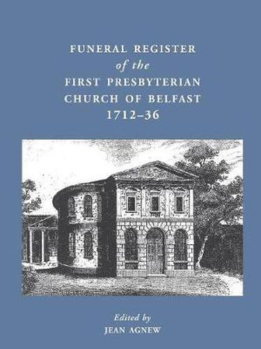 Cover image for Funeral Register of the First Presbyterian Church of Belfast, 1712-36