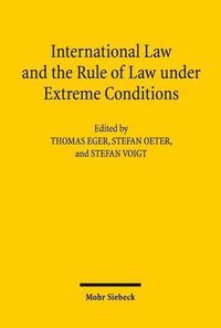 Cover image for International Law and the Rule of Law under Extreme Conditions: An Economic Perspective. Contributions to the XIVth Travemunde Symposium on the Economic Analysis of Law (March 27-29, 2014)